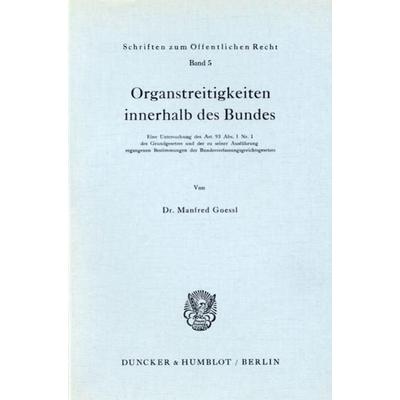 Organstreitigkeiten innerhalb des Bundes., Taschenbuch von Manfred Goessl, Duncker & Humblot, 978-3-428-00511-6