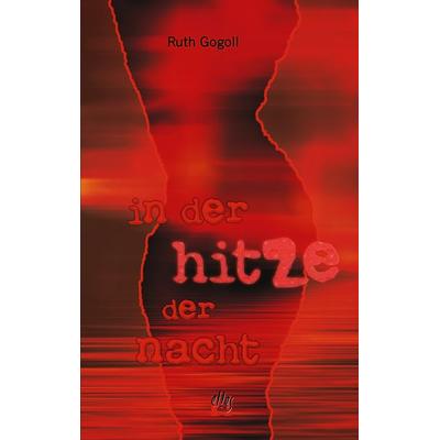 In der Hitze der Nacht, Taschenbuch von Ruth Gogoll, El!es-Verlag, 978-3-941598-19-5