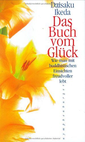 Daisaku Ikeda - Das Buch vom Glück: Wie man mit buddhistischen Einsichten freudvoller lebt - Preis vom 17.10.2026 19:25:27 h
