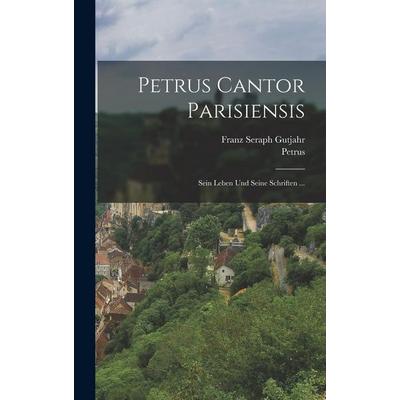 Petrus Cantor Parisiensis, Gebundene Ausgabe von Franz Seraph Gutjahr,Petrus, Legare Street Press, 978-1-01-901809-5
