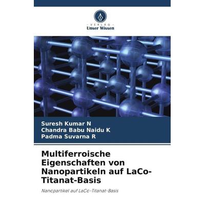 Multiferroische Eigenschaften von Nanopartikeln auf LaCo-Titanat-Basis, Taschenbuch von Suresh Kumar N.,Chandra Babu Naidu K.,Padma Suvarna R., Verlag
