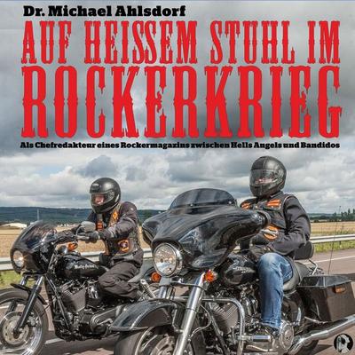 Auf heißem Stuhl im Rockerkrieg - Michael Ahlsdorf, Audio, 0710702077018