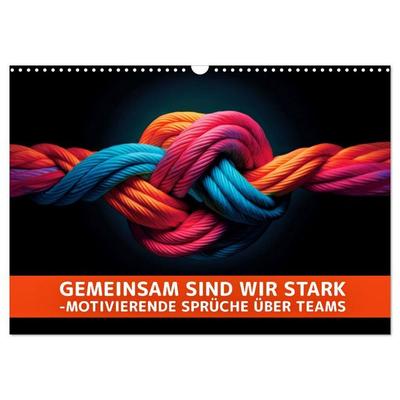 Gemeinsam sind wir stark - motivierende Sprüche über Teams (Wandkalender 2027 DIN A3 quer), CALVENDO Monatskalender