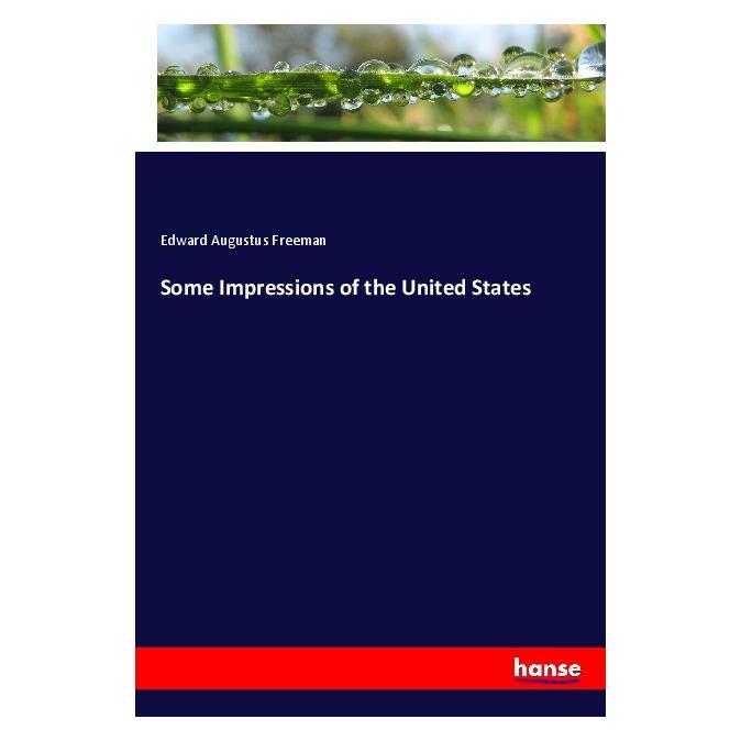 Hansebooks Some Impressions of the United States (Englisch, Softcover, Edward Augustus Freeman) (56047104)