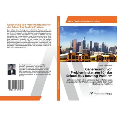 Generierung von Probleminstanzen für das School Bus Routing Problem, Taschenbuch von Damir Vodencarevic, AV Akademikerverlag, 978-3-639-62708-4