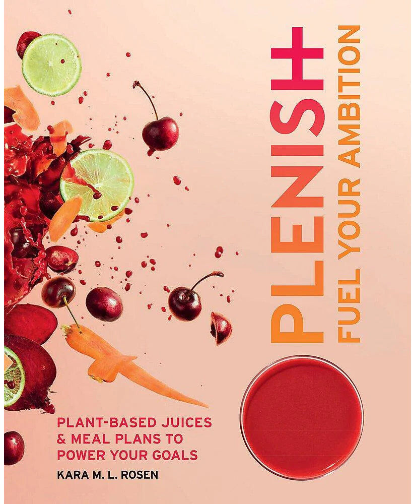 Aster Plenish: Fuel Your Ambition by Kara Rosen - Paperback Wellness Book with 40+ Juice Recipes & Goal-Focused Meal Plans