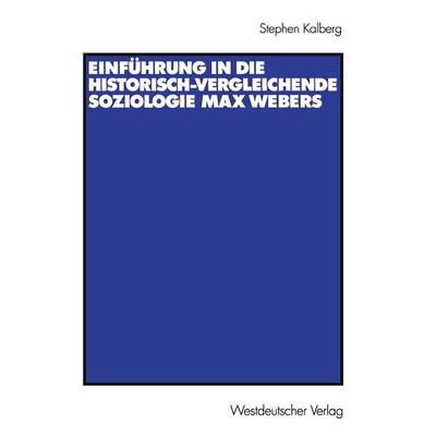 Einführung in die historisch-vergleichende Soziologie Max Webers, Taschenbuch von Stephen Kalberg, VS Verlag für Sozialwissenschaften,