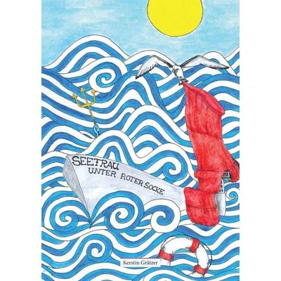Seefrau unter roter Socke, Taschenbuch von Kerstin Grätzer, Tredition, 978-3-7345-4678-5