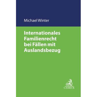 Internationales Familienrecht bei Fällen mit Auslandsbezug, Taschenbuch von Michael Winter, C.H. Beck, 978-3-406-77906-0