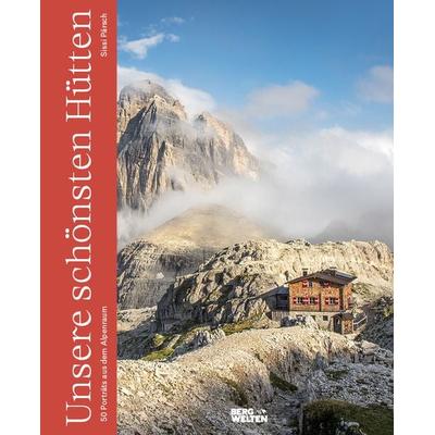 Unsere schönsten Hütten, Gebundene Ausgabe von Sissi Pärsch, Bergwelten, 978-3-7112-0005-1