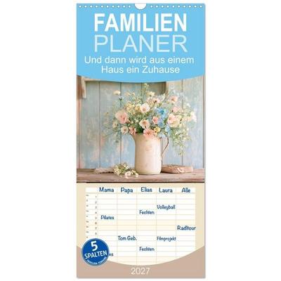 Familienplaner 2027 - Und dann wird aus einem Haus ein Zuhause mit 5 Spalten (Wandkalender, 21 x 45 cm) CALVENDO