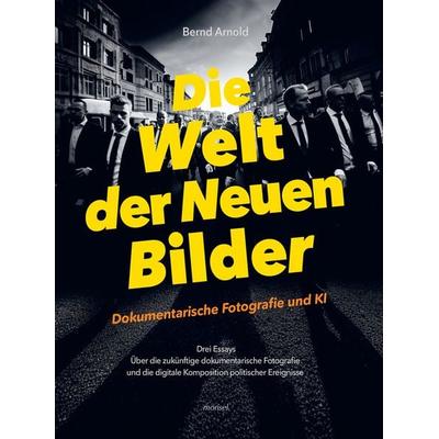 Die Welt der Neuen Bilder, Taschenbuch von Bernd Arnold, Morisel, 978-3-943915-60-0