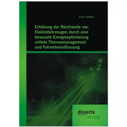 Erhöhung der Reichweite von Elektrofahrzeugen durch eine bewusste Energieoptimierung mittels Thermom, Fachbücher von Arthur Beitler