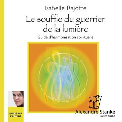 Souffle du guérrier de la lumière - Isabelle Rajotte, Audio, 9782895583561