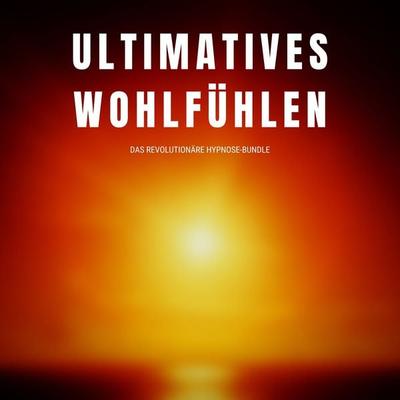 Ultimatives Wohlfühlen: Das revolutionäre Hypnose-Programm - Patrick Lynen, Audio, 4064066722883