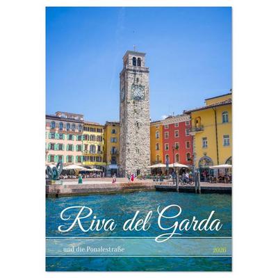 Riva del Garda ... und die Ponalestraße (Tischkalender 2026 DIN A5 hoch), CALVENDO Monatskalender
