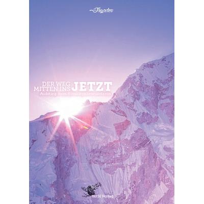 Der Weg mitten ins JETZT, Taschenbuch von Jayadev Jaerschky, Veth, Holger, 978-3-939972-15-0