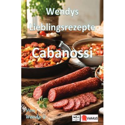 Wendys Lieblingsrezepte - Cabanossi, Taschenbuch von Wendy G., Epubli, 978-3-565-59856-4