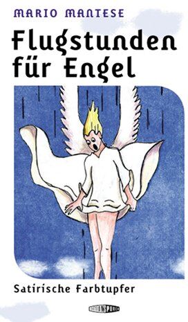 Mario Mantese - Flugstunden für Engel: Satirische Fabtupfer - Preis vom 16.10.2026 11:41:07 h