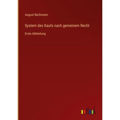System des Kaufs nach gemeinem Recht, Gebundene Ausgabe von August Bechmann, Outlook, 978-3-368-39001-3