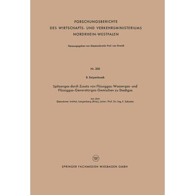 Spitzengas durch Zusatz von Flüssiggas- Wassergas- und Flüssiggas-Generatorgas-Gemischen zu Stadtgas, Taschenbuch von R. Seipenbusch, VS Verlag für