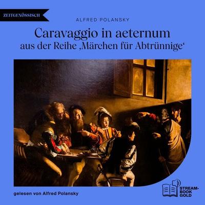 Caravaggio in aeternum - Alfred Polansky, Audio, 9783711952295