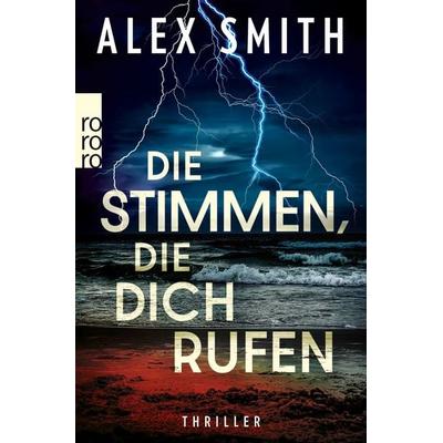 Die Stimmen, die dich rufen, Taschenbuch von Alex Smith, Rowohlt Taschenbuch, 978-3-499-01768-1