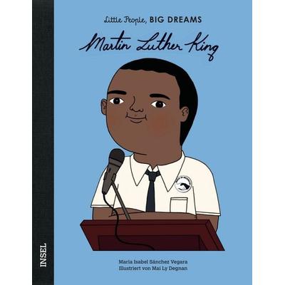 Martin Luther King – Little People, BIG DREAMS (Deutsche Ausgabe), Gebundene Ausgabe von María Isabel Sánchez Vegara, Insel, 978-3-458-17886-6