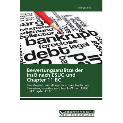 Bewertungsansätze der InsO nach ESUG und Chapter 11 BC, Taschenbuch von Julia Gdanietz, Saarbrücker Verlag für Rechtswissenschaften, 978-3-86194-212-2