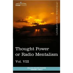 Personal Power Books (in 12 Volumes), Vol. VIII, Ratgeber von Edward E. Beals, William Walker Atkinson