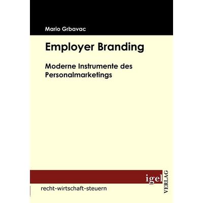 Employer Branding, Taschenbuch von Mario Grbavac, Igel Verlag Literatur & Wissenschaft, 978-3-86815-190-9
