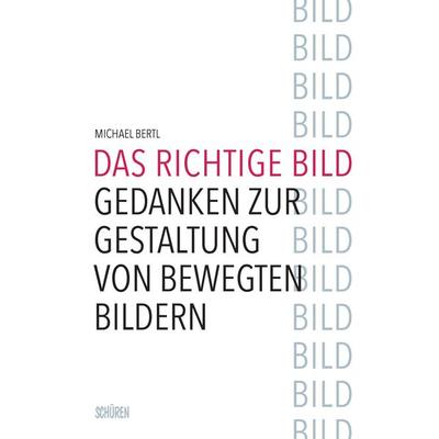 Das richtige Bild, Taschenbuch von Michael Bertl, Schüren Verlag GmbH, 978-3-7410-0398-1