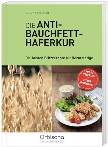 Simone Fischer - Die Anti-Bauchfett Haferkur: Blitzrezepte für Berufstätige (Gesundheit/Ratgeber) - Preis vom 09.10.2026 07:28:09 h