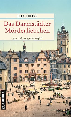 Ella Theiss - Das Darmstädter Mörderliebchen: Ein wahrer Kriminalfall (Wahre Verbrechen im GMEINER-Verlag) - Preis vom 13.10.2026 11:25:28 h