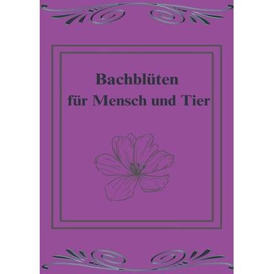 Bachblüten für Mensch und Tier, Taschenbuch von Mandy Köhler, Epubli, 978-3-7598-9679-7