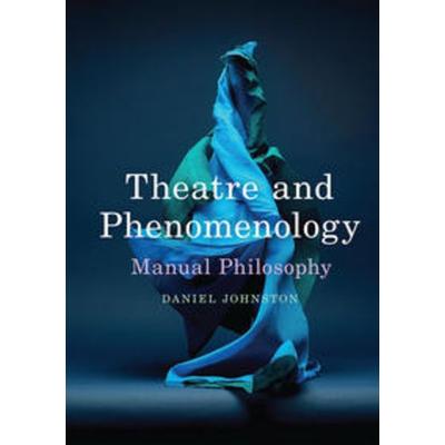 Theatre and Phenomenology, Taschenbuch von Daniel Johnston, Macmillan Education Elt, 978-1-137-53050-9