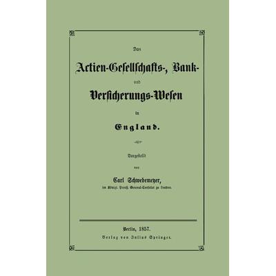 Das Actien-Gesellschafts-, Bank- und Versicherungs-Wesen in England, Taschenbuch von Carl Schwebemeyer, Springer Berlin, 978-3-642-51253-7