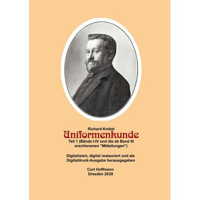 Richard Knötel, Uniformenkunde, Teil 1 (Bände I-IV und die ab Band III erschienenen 'Mitteilungen'); Gebundene Ausgabe von , BoD – Books on Demand,