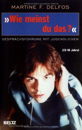Delfos, Martine F. - »Wie meinst du das?« Gesprächsführung mit Jugendlichen: Gesprächsführung mit Jugendlichen (13 - 18 Jahre) (Beltz Taschenbuch) - Preis vom 12.10.2026 11:37:12 h
