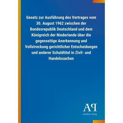 Gesetz zur Ausführung des Vertrages vom 30. August 1962 zwis, Taschenbuch von Antiphon Verlag, Antiphon, 978-3-7314-0572-6