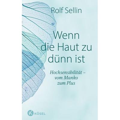 Wenn die Haut zu dünn ist, Taschenbuch von Rolf Sellin, Kösel, 978-3-466-34749-0