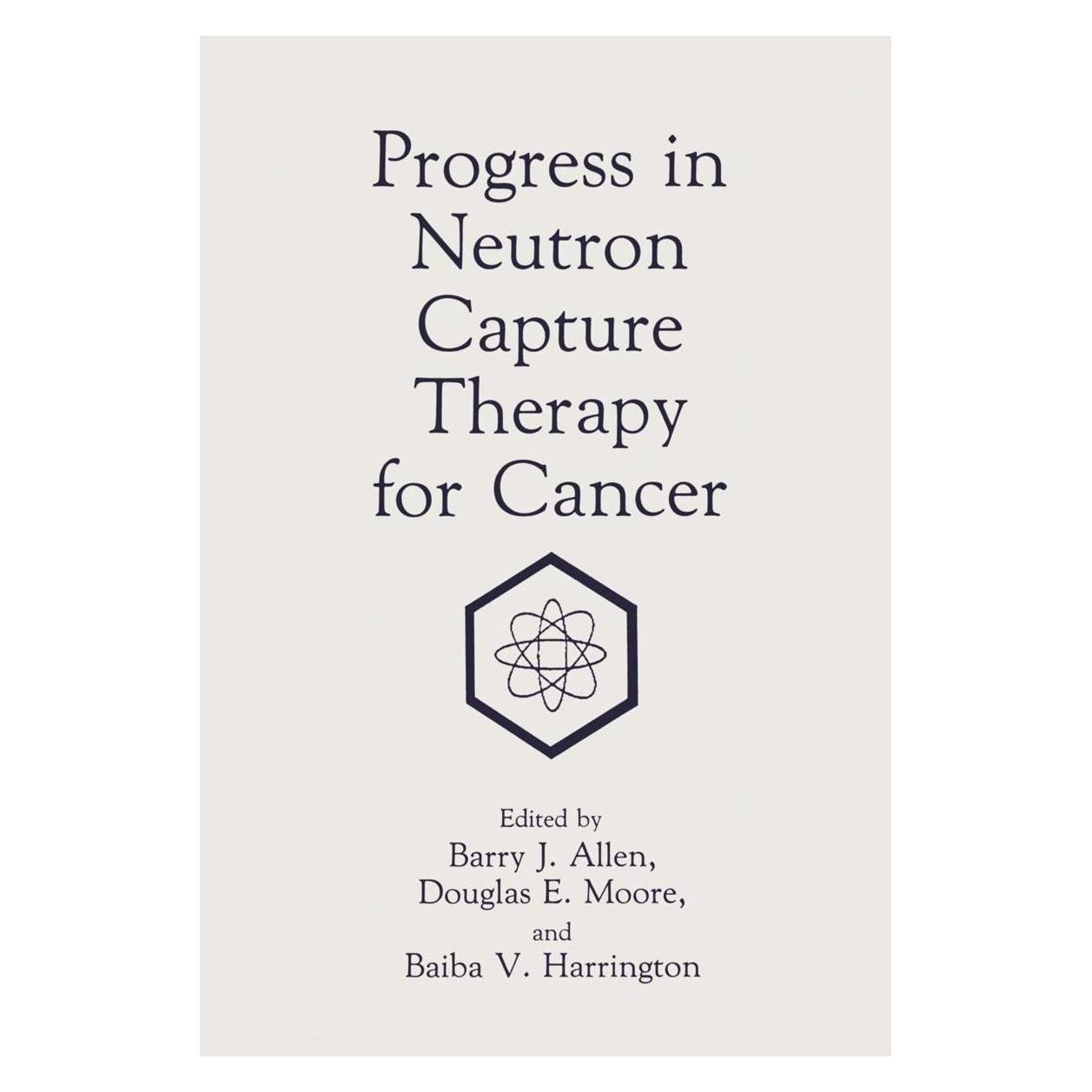 Springer Progress in Neutron Capture Therapy for Cancer (Englisch, Hardcover, Baiba V. Harrington, Barry J. Allen, Douglas E. Moore) (9780306441042)