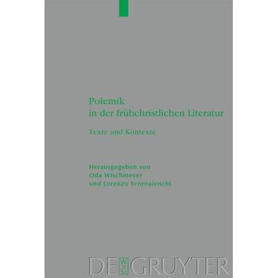 Polemik in der frühchristlichen Literatur, Gebundene Ausgabe von , De Gruyter, 978-3-11-022353-8