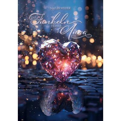 Das Funkeln deiner Aura, Taschenbuch von Mailin Weder, BoD – Books on Demand, 978-3-695-10040-8