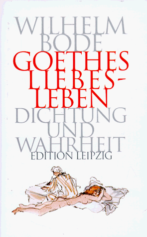 Wilhelm Bode - Goethes Liebesleben. Dichtung und Wahrheit - Preis vom 10.10.2026 11:48:34 h
