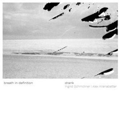 Breath in Defintion - Drank (Ingrid Schmoliner & Alex Kranabetter), CD