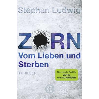 Zorn - Vom Lieben und Sterben / Hauptkommissar Claudius Zorn Band 2, Taschenbuch von Stephan Ludwig, Fischer Taschenbuch Verlag