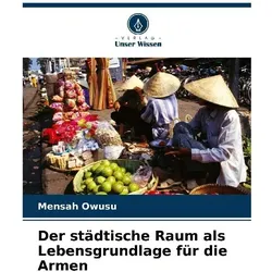 Der städtische Raum als Lebensgrundlage für die Armen, Fachbücher von Mensah Owusu
