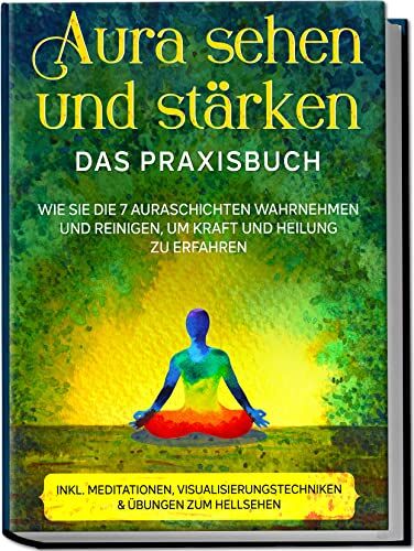 Ana Devi - Aura sehen und stärken - Das Praxisbuch: Wie Sie die 7 Auraschichten wahrnehmen und reinigen, um Kraft und Heilung zu erfahren inkl. Meditationen, Visualisierungstechniken & Übungen zum Hellsehen - Preis vom 11.10.2026 15:43:13 h