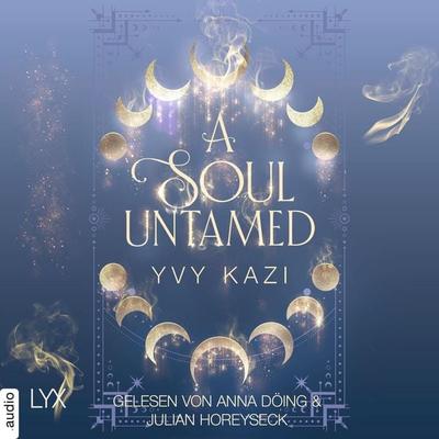 A Soul Untamed - Magic and Moonlight, Teil 4 - Yvy Kazi, Audio, 9783966354295